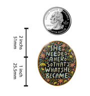 She Needed a Hero, So That's What She Became Pin - Girl Power, Feminism Enamel Pin