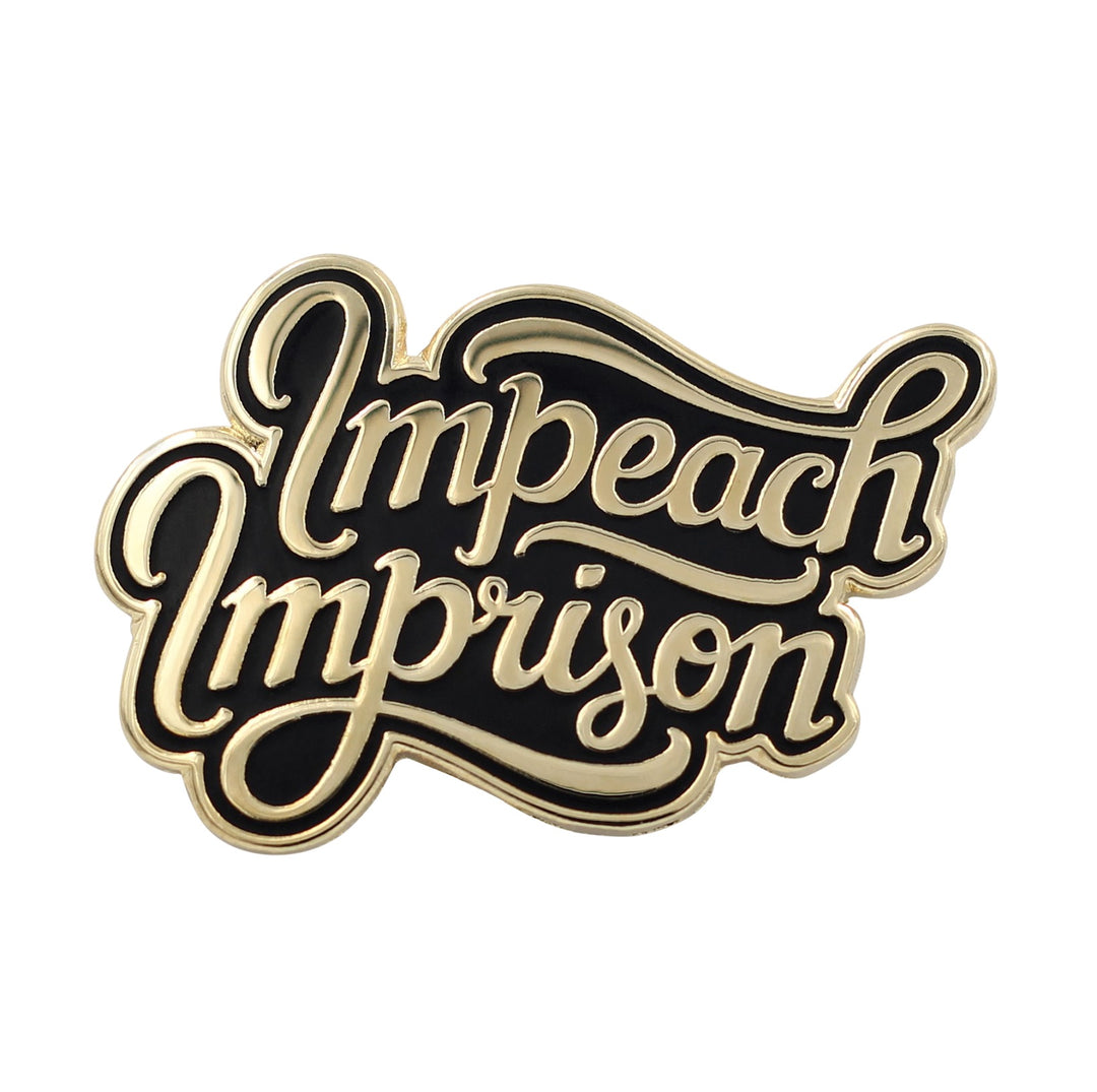 Impeach -Imprison - Enamel - Pin - Anti-Trump -Impeachment - Protest - Pin -Lock Him Up - Lapel - Pin- By - Real - Sic (1)
